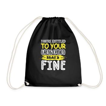 You are entitled to your wrong opinion - Drawstring Bag - black - Front