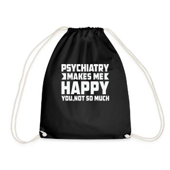 Psychiatrie Macht Mich Froh Dass Sie Nicht So Sehr - Turnbeutel - Schwarz - Vorne