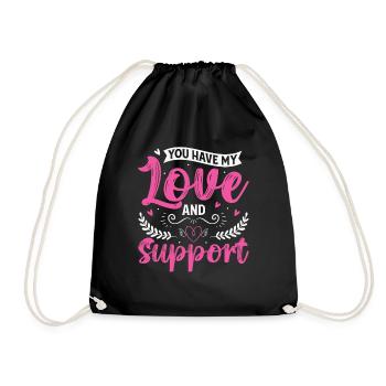 You have my love and support gift - Drawstring Bag - black - Front