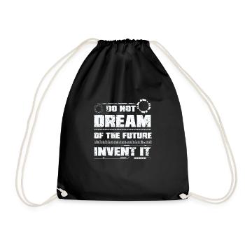Cool Do Not Dream Of The Future Invent It A Future - Drawstring Bag - black - Front