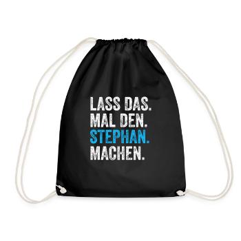 Lass das mal den Stephan machen Name - Turnbeutel - Schwarz - Vorne