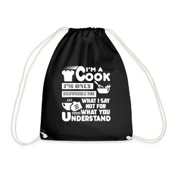 I'm A Cook I m Only Responsible For What I Say - Drawstring Bag - black - Front