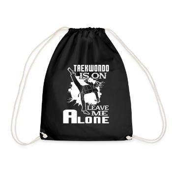 Taekwondo Taekwondo Is On Leave Me Alone - Drawstring Bag - black - Front