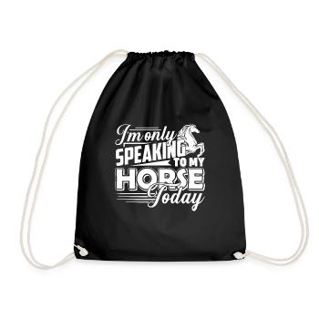 Horse Speaking To My Horse Today - Drawstring Bag - black - Front