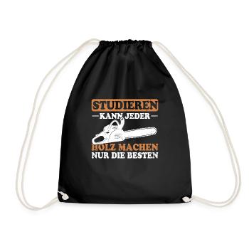 Studieren Kann Jeder Holz Machen Nur Die Besten - Turnbeutel - Schwarz - Vorne