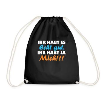 ihr habt es echt gut ihr habt ja mich - Turnbeutel - Schwarz - Vorne