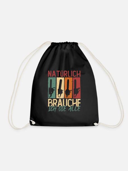 Natürlich brauche ich die alle Kettensäge Motorsäg - Turnbeutel - Schwarz