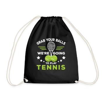 Schnapp dir die Bälle, wir werden Tennis spielen - Turnbeutel - Schwarz - Vorne