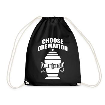 Chosse Cremation You Urned It Funny Sayings - Drawstring Bag - black - Front