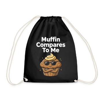Muffin Compares To Me Lustiger Muffin - Turnbeutel - Schwarz - Vorne