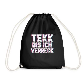 Tekk bis ich verreck Hardtekk Hardstyle EDM - Turnbeutel - Schwarz - Vorne