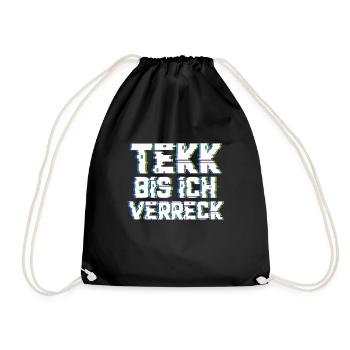Tekk bis ich verreck Hardtekk Musik Techno - Turnbeutel - Schwarz - Vorne