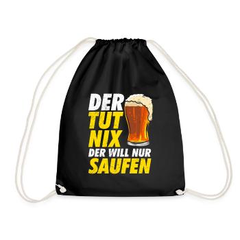 Der will nur Bier saufen Biertrinker - Turnbeutel - Schwarz - Vorne