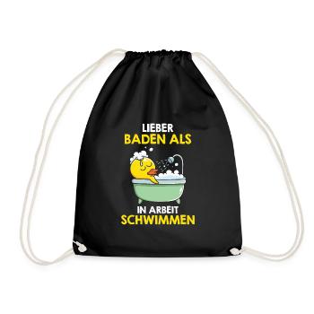 Lieber baden als in Arbeit schwimmen Badewanne - Turnbeutel - Schwarz - Vorne