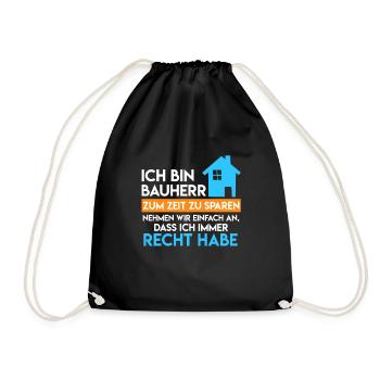 Bauherr hat immer Recht Richtfest Eigenheim - Turnbeutel - Schwarz - Vorne