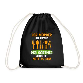 Sei nett zu mir Der Mörder ist immer der Gärtner - Turnbeutel - Schwarz - Vorne