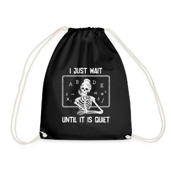 I wait until it's quiet Teacher Teacher - Drawstring Bag - black - Front