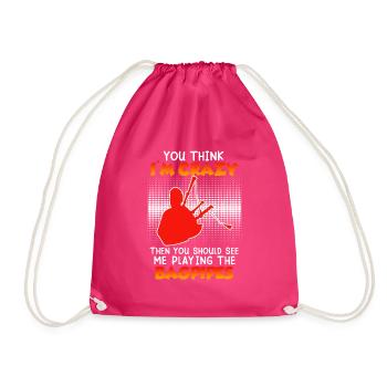 You think I'm crazy I play bagpipes - Drawstring Bag - fuchsia - Front