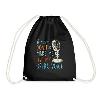 Don't let me sing in my operatic voice - Drawstring Bag - black - Front
