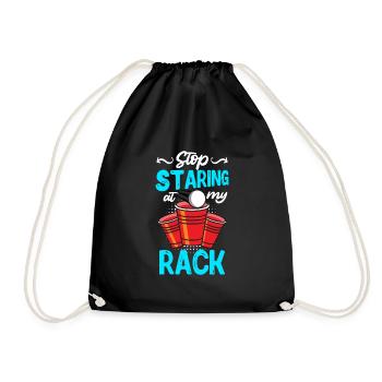 Stop staring my rack Beer Pong Party Bier Pong - Drawstring Bag - black - Front