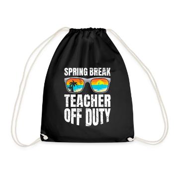 Spring Break Teacher off duty School Holiday Teacher - Drawstring Bag - black - Front