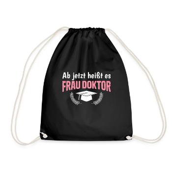 Doktorabschluss Ab Jetzt heißt es Frau Doktor - Turnbeutel - Schwarz - Vorne