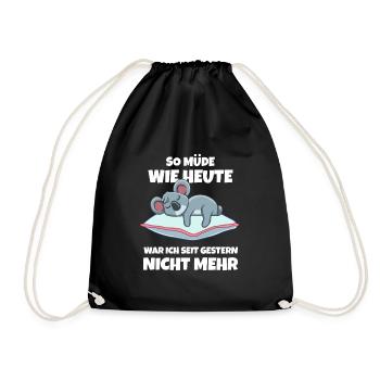 So Müde Wie Heute War Ich Seit Gestern Nicht Mehr - Turnbeutel - Schwarz - Vorne