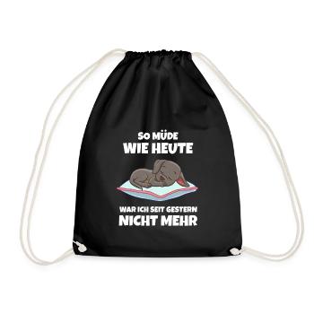 So Müde Wie Heute War Ich Seit Gestern Nicht Mehr - Turnbeutel - Schwarz - Vorne