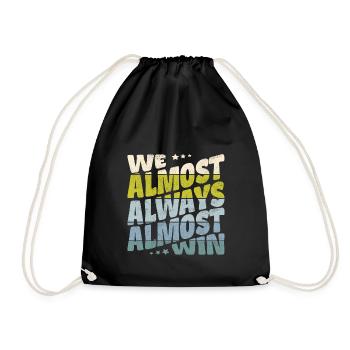 We almost always almost win - Turnbeutel - Schwarz - Vorne