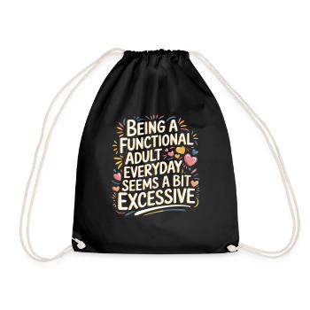 Being a Functional Adult Daily Seems Excessive 7 - Turnbeutel - Schwarz - Vorne