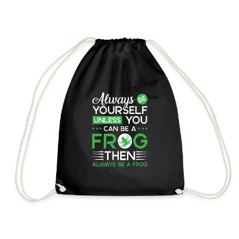 Always be yourself unless you can be a Frog - Turnbeutel - Schwarz - Vorne