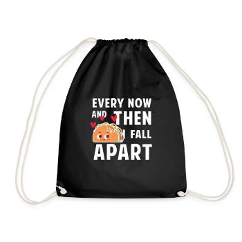 Every now and then i fall apart - taco - Drawstring Bag - black - Front