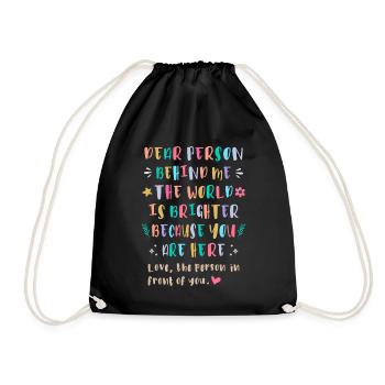 The World Is Brighter Because You Are Here - Drawstring Bag - black - Front