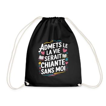 Admets le ! La vie serait chiante sans moi - Sac de sport léger - noir - Devant