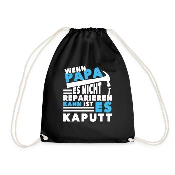 Wenn Papa es nicht reparieren kann ist es kaputt - Turnbeutel - Schwarz - Vorne
