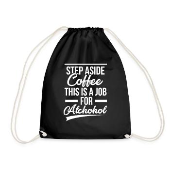 To the side coffee - this is a job for alcohol! - Drawstring Bag - black - Front