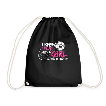 I Know I Play Like A Girl - Fußball Geschenk Gift - Turnbeutel - Schwarz - Vorne