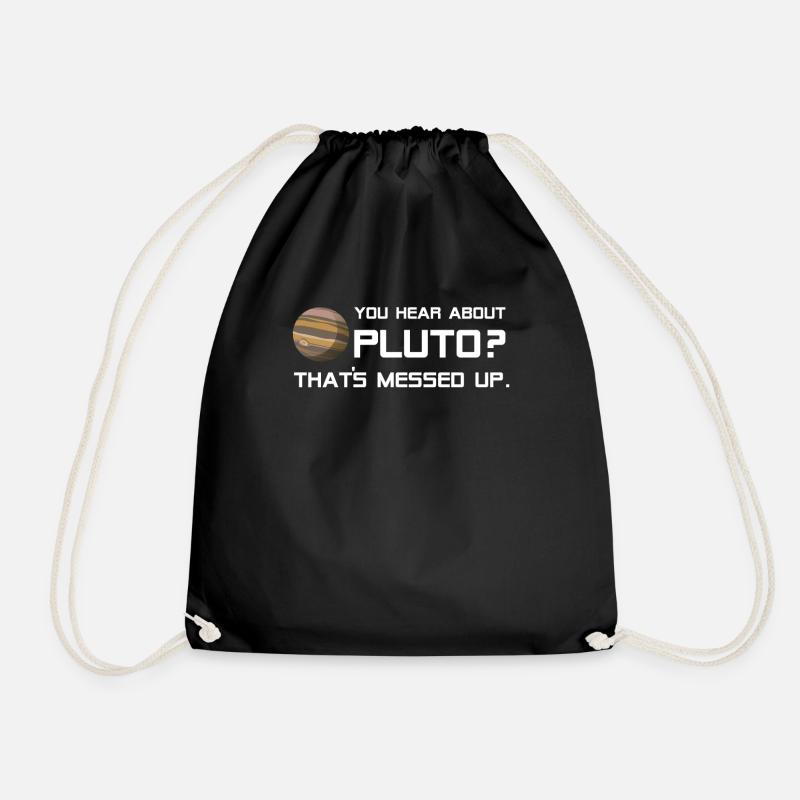 Pluto Shirt You Hear About Pluto? - Turnbeutel - Schwarz