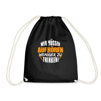 Wir müssen aufhören weniger zu Trinken, Bier, Beer - Turnbeutel - Schwarz - Vorne