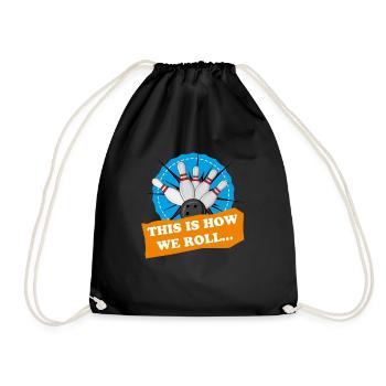 Bowling T-Shirt - Wthis is how we roll bowler tee - Drawstring Bag - black - Front
