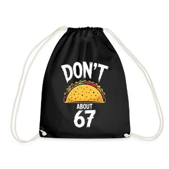 Dont Taco About 67 Funny Taco Lover - Drawstring Bag - black - Front
