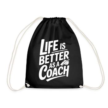 Das Leben ist als Coach besser - Turnbeutel - Schwarz - Vorne