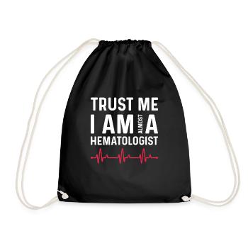 Trust that I am almost a hematologist - Drawstring Bag - black - Front
