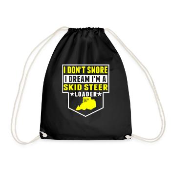 I Don't Snore, Dreams In Skid Steer Loader - Drawstring Bag - black - Front