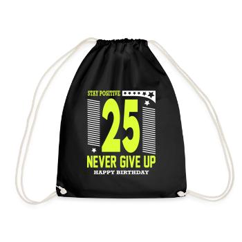 Happy Birthday 25 Stay Positive Never Give Up - Turnbeutel - Schwarz - Vorne