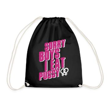 Sorry Boys I eat pussy - Drawstring Bag - black - Front