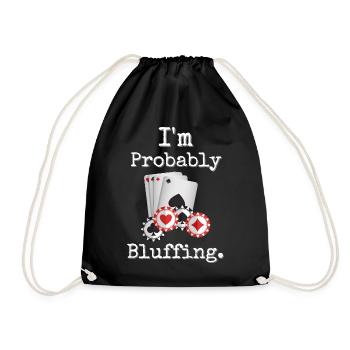 I'm Probably Bluffing Poker Humor Design - Drawstring Bag - black - Front