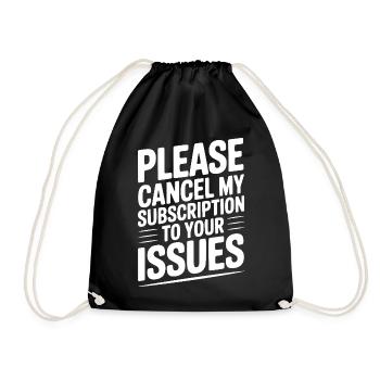 Please Cancel My Subscription to Your Issues - Drawstring Bag - black - Front