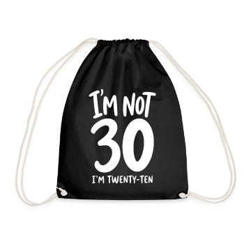 I'm not 30 I'm Twenty-Ten - Turnbeutel - Schwarz - Vorne