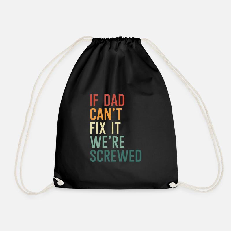 If Dad Can't Fix It - Drawstring Bag - black